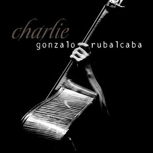 Gonzalo Rubalcaba <br/> "Charlie" - 5 Passion Records