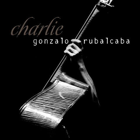 Gonzalo Rubalcaba <br/> "Charlie" - 5 Passion Records