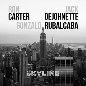 Ron Carter, Jack DeJohnette & Gonzalo Rubalcaba <br/>"SKYLINE" - 5 Passion Records